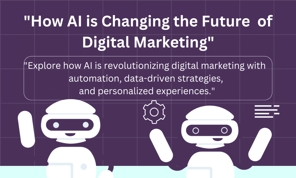 How AI is Changing the Future of Digital Marketing