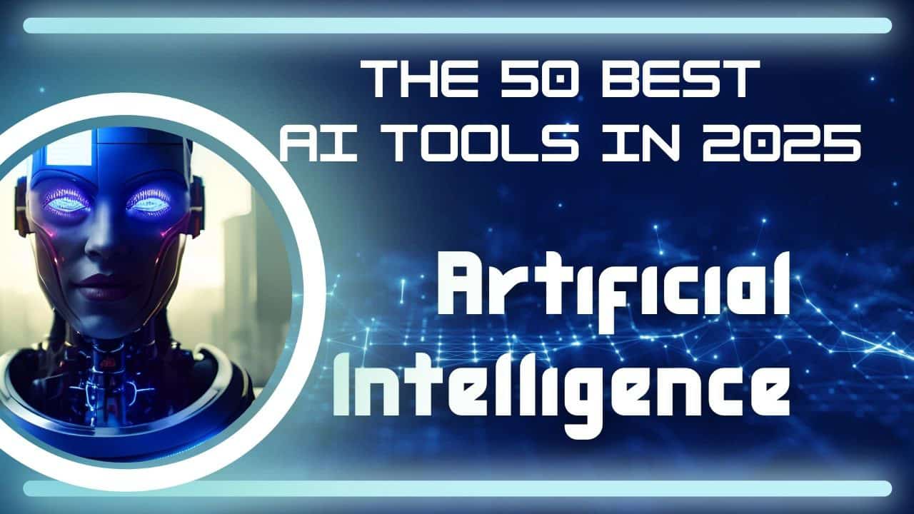 The 50 best AI tools in 2025