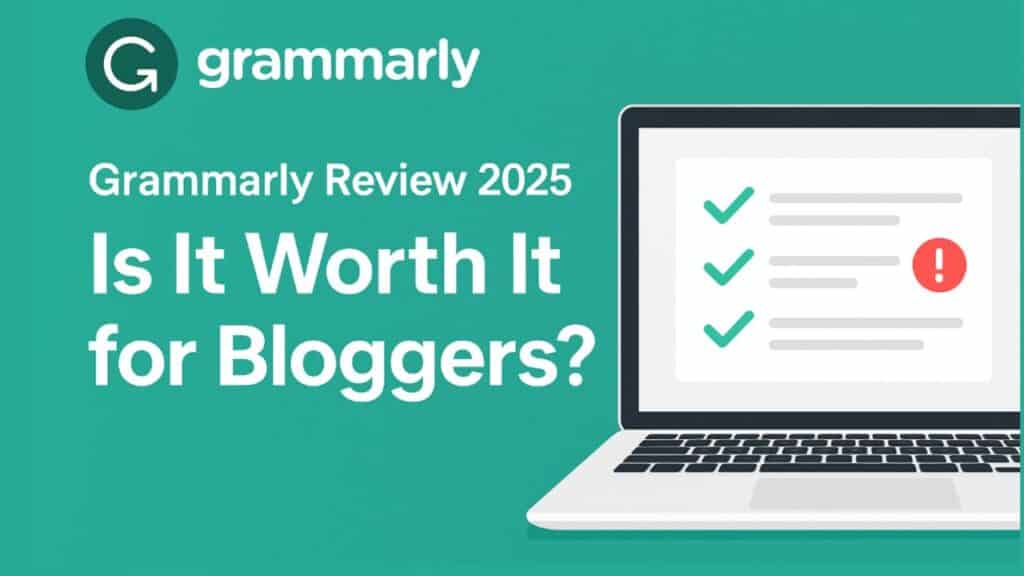 Grammarly review 2025: Evaluating its value for bloggers and content creators.