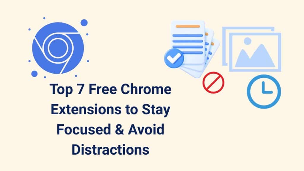 Top 7 Free Chrome Extensions to Stay Focused & Avoid Distractions Image showcasing the top 7 free Chrome extensions to focused designed to enhance focus and minimizing distractions while browsing.