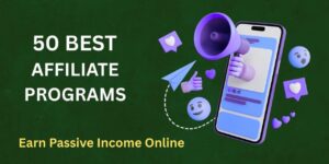 3D digital illustration of a smartphone with a megaphone, social media icons, and emojis on a dark green background, with text '50 Best Affiliate Programs' and 'Earn Passive Income Online'.