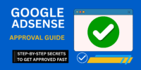 Google AdSense Approval Guide banner with a large green checkmark inside a browser window illustration, blue background, and text reading 'Step-by-Step Secrets to Get Approved Fast' in a black box