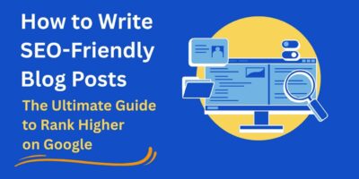 A digital graphic titled “How to Write SEO-Friendly Blog Posts – The Ultimate Guide to Rank Higher on Google,” featuring a computer monitor with web pages, magnifying glass, and document icons on a blue and yellow background.