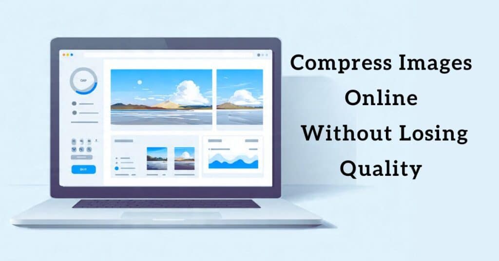 How to Compress Images Online Without Losing Quality (Free & Easy Guide) Image of a tool for compressing images online while maintaining high quality. compress images online without losing quality illustration